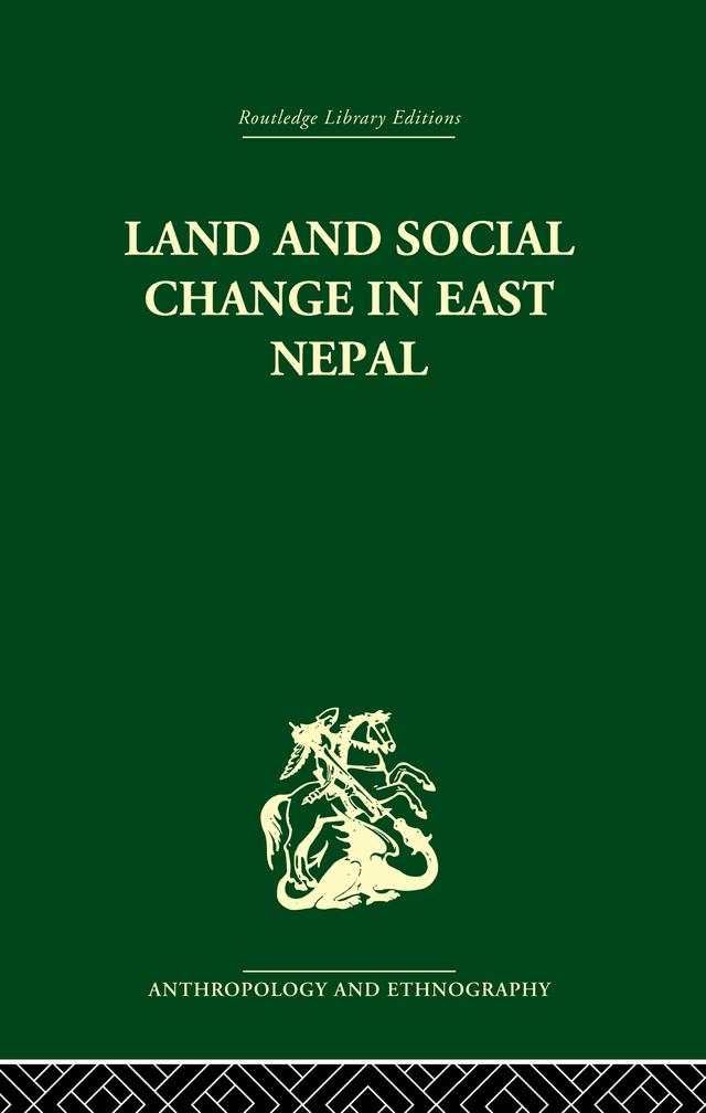 Land and Social Change in East Nepal by Lionel Caplan, Professor Lionel Caplan