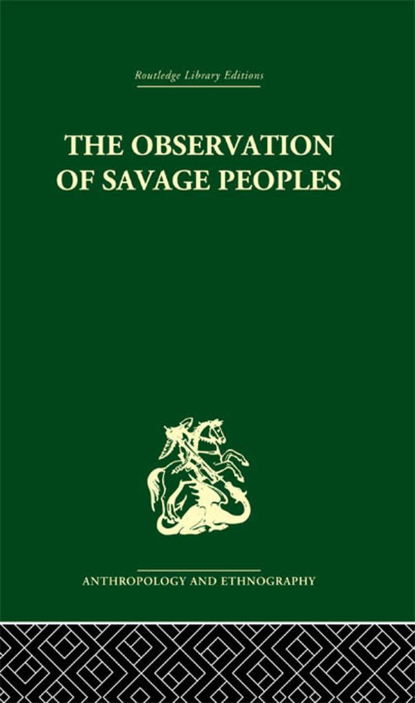 The Observation of Savage Peoples by F.C.T. Moore, Joseph-Marie Degerando