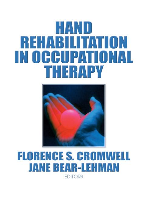Hand Rehabilitation in Occupational Therapy by Florence S Cromwell, Jane Bear Lehman