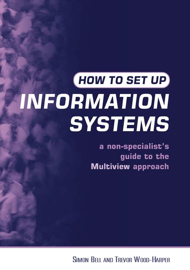 How to Set Up Information Systems by Simon Bell, Trevor Wood-Harper