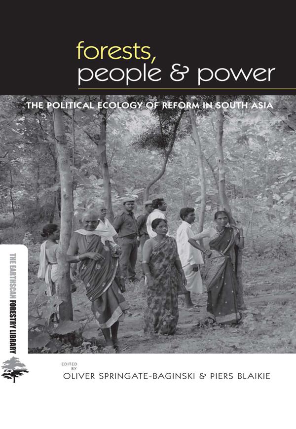 Forests People and Power by Oliver Springate-Baginski, Piers Blaikie