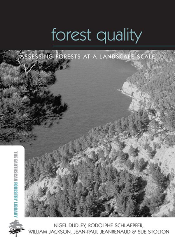 Forest Quality by Jean-Paul Jeanrenaud, Nigel Dudley, Rodolphe Schlaepfer, Sue Stolton, William Jackson