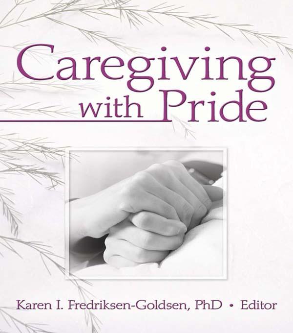 Caregiving with Pride by Karen I. Frediksen-Goldsen