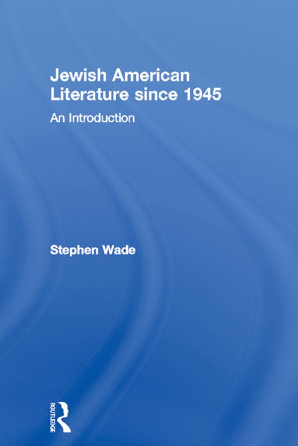 Jewish American Literature since 1945 by Stephen Wade