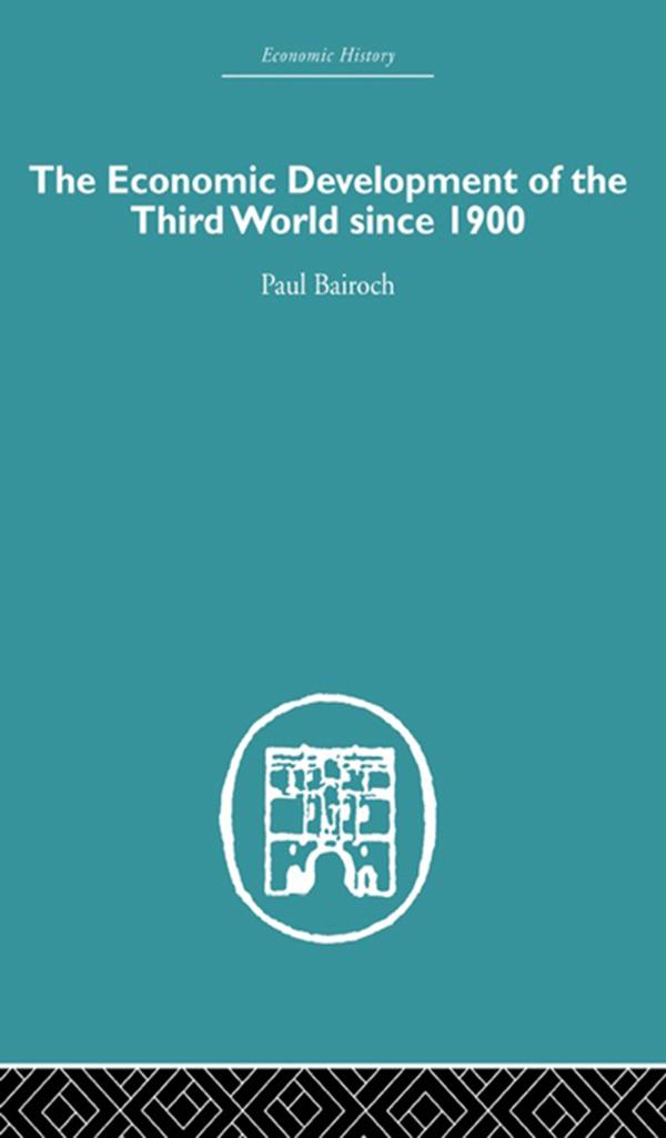 The Economic Development of the Third World Since 1900 by Paul Bairoch