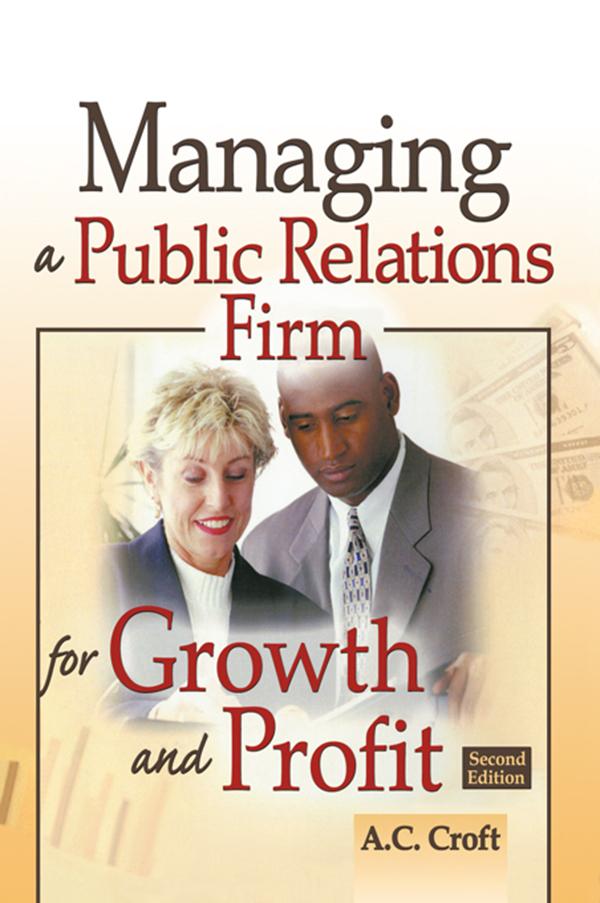 Managing a Public Relations Firm for Growth and Profit by Alvin C Croft