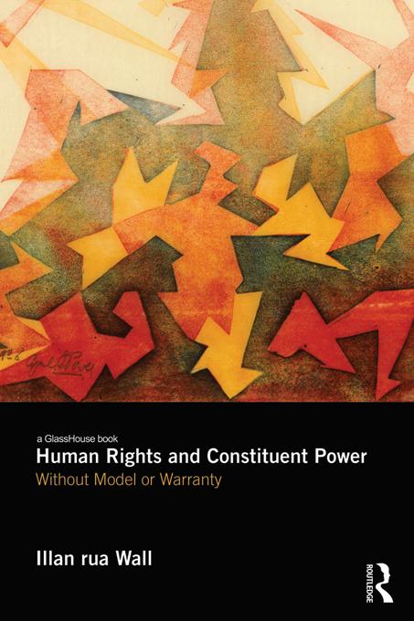 Human Rights and Constituent Power by Illan Wall