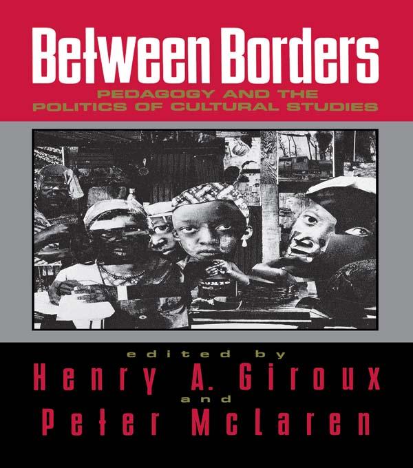Between Borders by Henry A. Giroux, Peter McLaren
