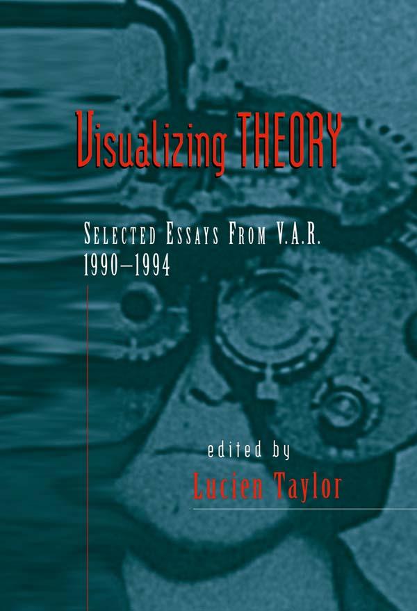 Visualizing Theory by Lucien Taylor