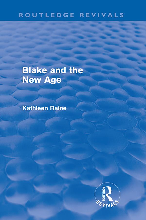 Blake and the New Age (Routledge Revivals) by Kathleen Raine