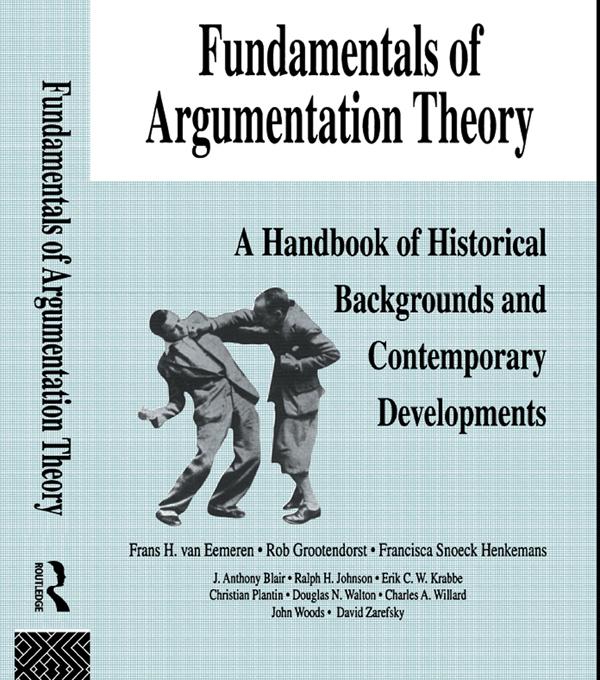 Fundamentals of Argumentation Theory by Charles A. Willard, Christian Plantin, Frans H. van Eemeren, Ralph H. Johnson, Rob Grootendorst