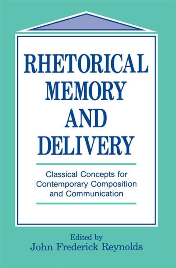 Rhetorical Memory and Delivery by John Frederick Reynolds