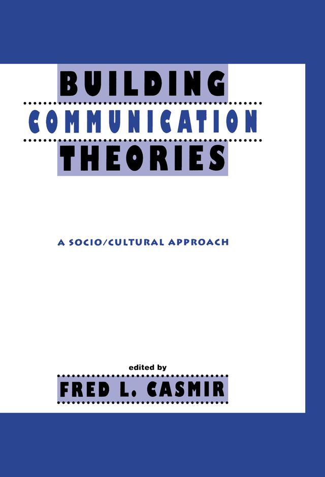 Building Communication Theories by Fred L. Casmir