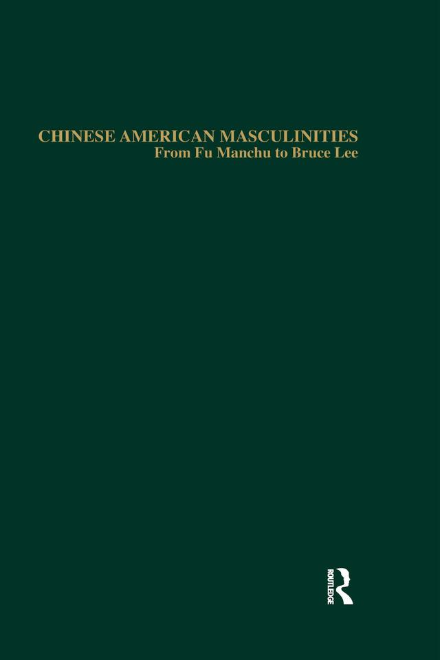 Chinese American Masculinities by Jachinson Chan