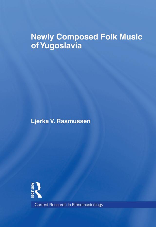 Newly Composed Folk Music of Yugoslavia by Ljerka V. Rasmussen