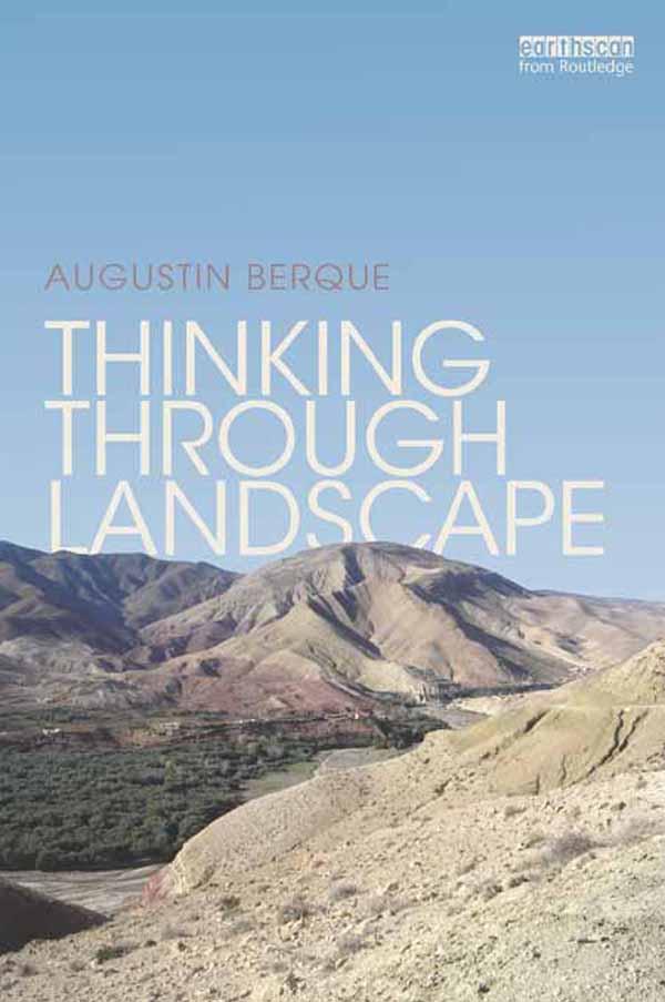 Thinking through Landscape by Augustin Berque