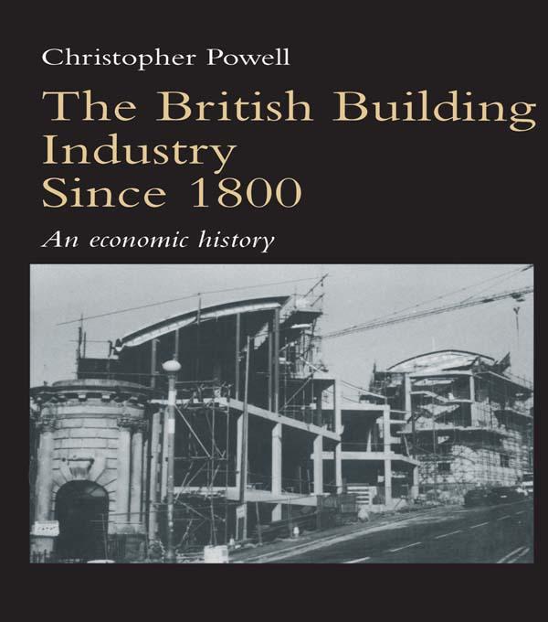 The British Building Industry since 1800 by Christopher Powell