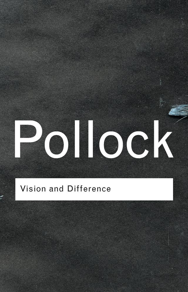 Vision and Difference by Griselda Pollock