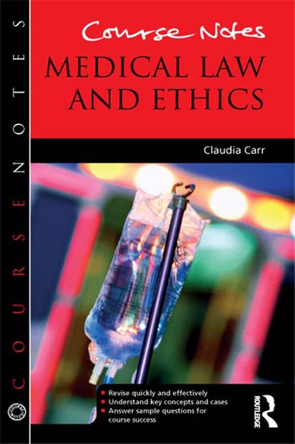 Course Notes: Medical Law and Ethics by Claudia Carr