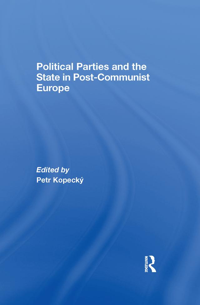 Political Parties and the State in Post-Communist Europe by Petr Kopecky