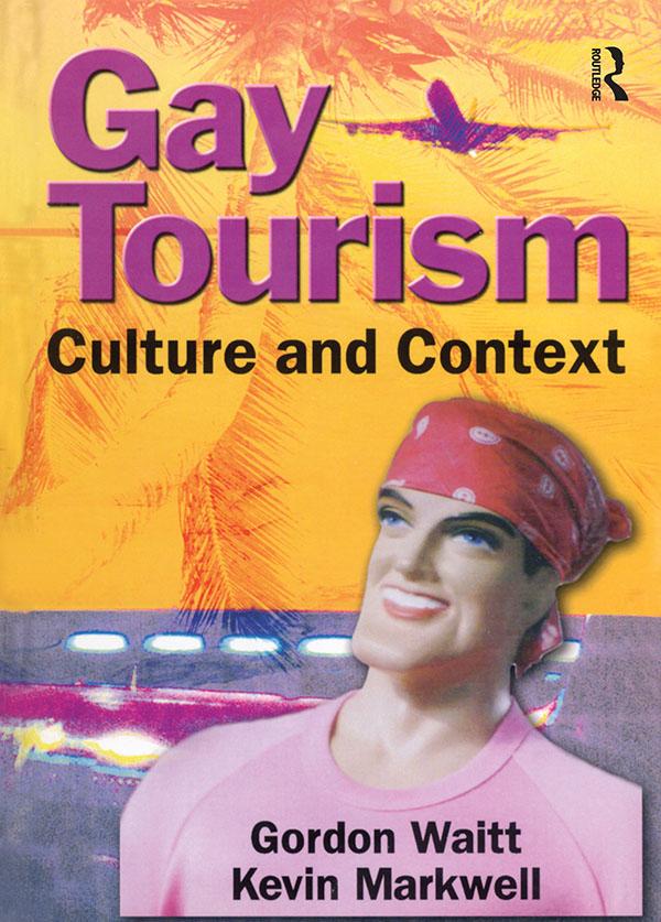 Gay Tourism by Gordon Waitt, Kevin Markwell