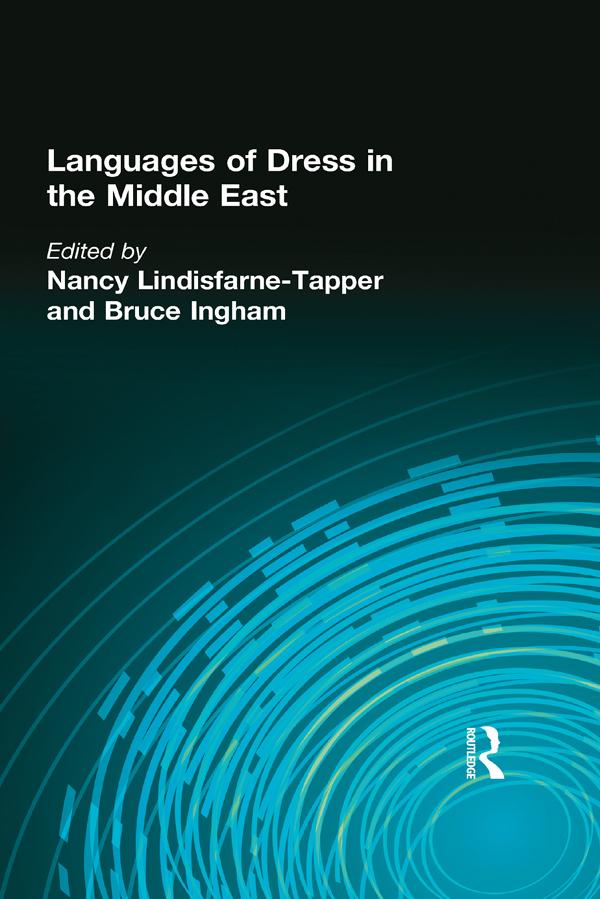 Languages of Dress in the Middle East by Bruce Ingham, Nancy Lindisfarne-Tapper