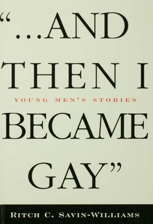 ...And Then I Became Gay by Ritch Savin-Williams