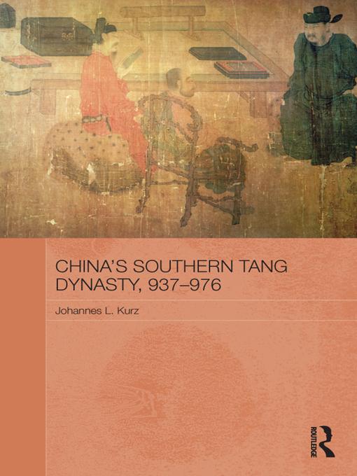 China's Southern Tang Dynasty, 937-976 by Johannes L. Kurz