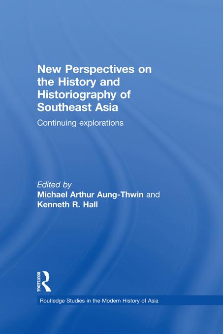 New Perspectives on the History and Historiography of Southeast Asia by Kenneth Hall, Michael Arthur Aung-Thwin