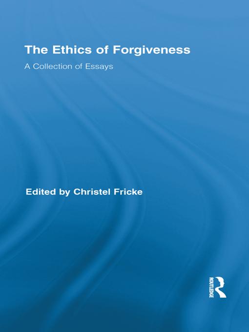 The Ethics of Forgiveness by Christel Fricke