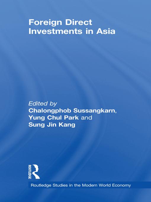 Foreign Direct Investments in Asia by Chalongphob Sussangkarn, Sung Jin Kang, Yung Chul Park