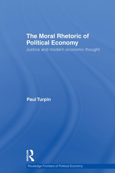 The Moral Rhetoric of Political Economy by Paul Turpin