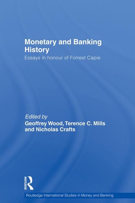 Monetary and Banking History by Geoffrey Wood, Nicholas Crafts, Terence Mills