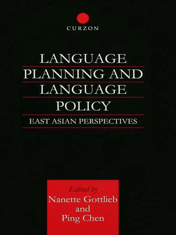 Language Planning and Language Policy by Nanette Gottlieb, Ping Chen