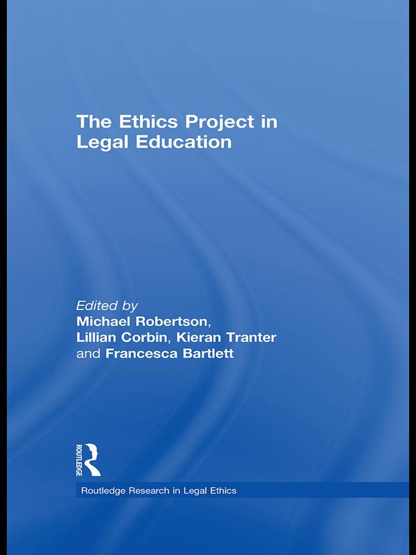 The Ethics Project in Legal Education by Francesca Bartlett, Kieran Tranter, Lillian Corbin, Michael Robertson