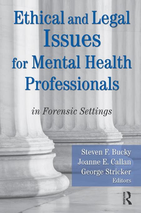 Ethical and Legal Issues for Mental Health Professionals by George Stricker, Joanne E Callan, Steven F Bucky
