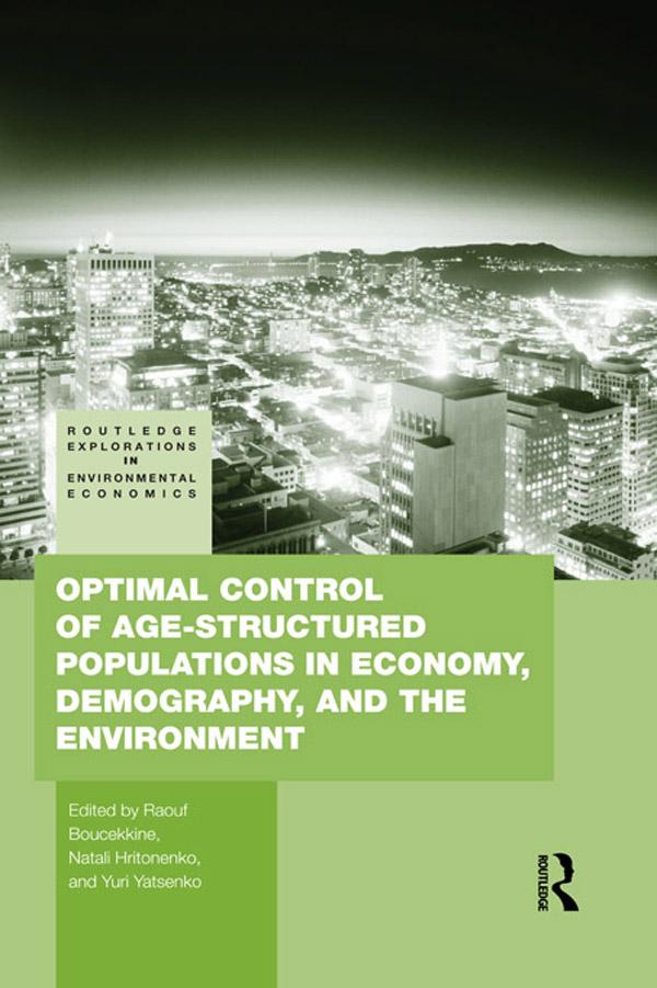 Optimal Control of Age-structured Populations in Economy, Demography, and the Environment by Natali Hritonenko, Raouf Boucekkine, Yuri Yatsenko