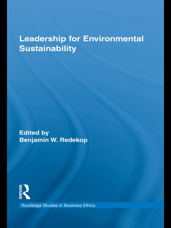 Leadership for Environmental Sustainability by Benjamin W. Redekop