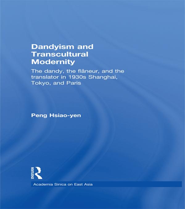 Dandyism and Transcultural Modernity by Hsiao-yen Peng