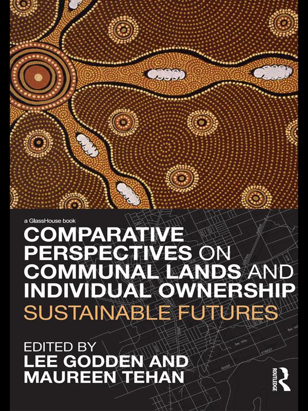 Comparative Perspectives on Communal Lands and Individual Ownership by Lee Godden, Maureen Tehan