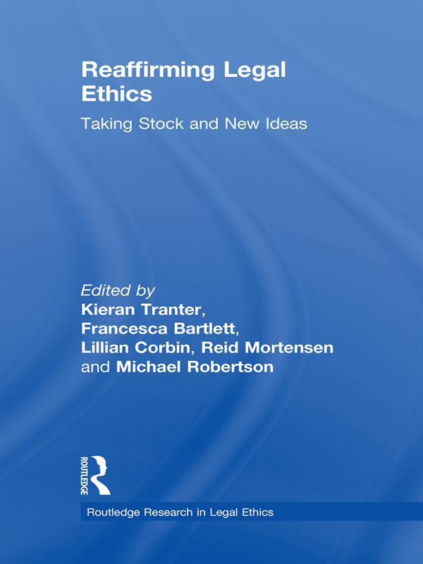 Reaffirming Legal Ethics by Francesca Bartlett, Kieran Tranter, Lillian Corbin, Michael Robertson, Reid Mortensen