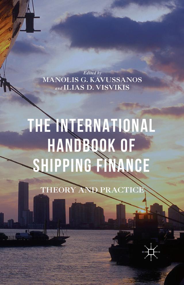 The International Handbook of Shipping Finance by Ilias D. Visvikis, Manolis G. Kavussanos