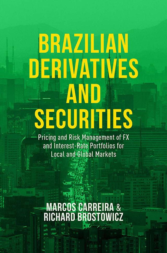 Brazilian Derivatives and Securities by Marcos C. S. Carreira, Richard J. Brostowicz Jr.