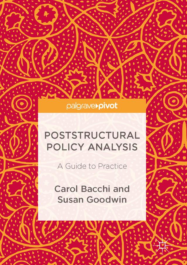 Poststructural Policy Analysis by Carol Bacchi, Susan Goodwin