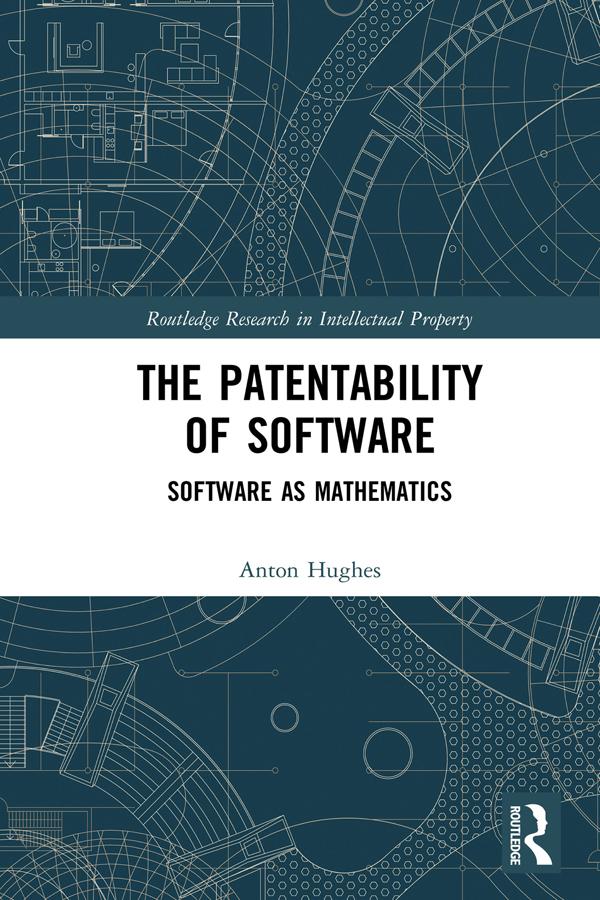 The Patentability of Software by Anton Hughes