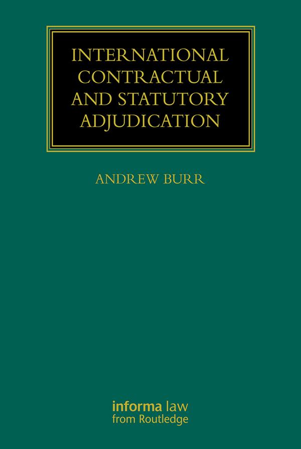 International Contractual and Statutory Adjudication by Andrew Burr
