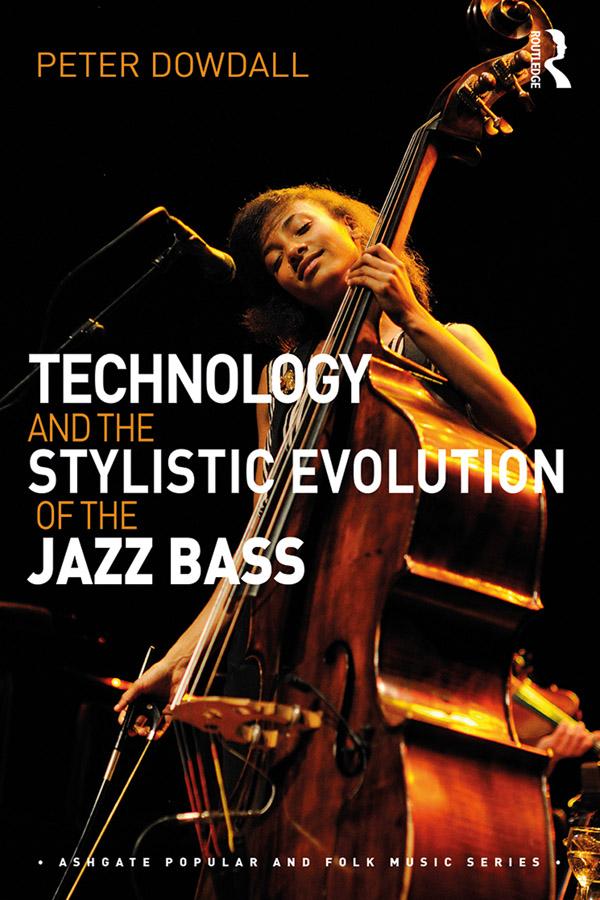 Technology and the Stylistic Evolution of the Jazz Bass by Peter Dowdall
