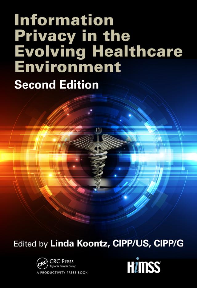 Information Privacy in the Evolving Healthcare Environment by Linda Koontz