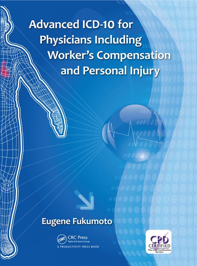 Advanced ICD-10 for Physicians Including Worker’s Compensation and Personal Injury by Eugene Fukumoto