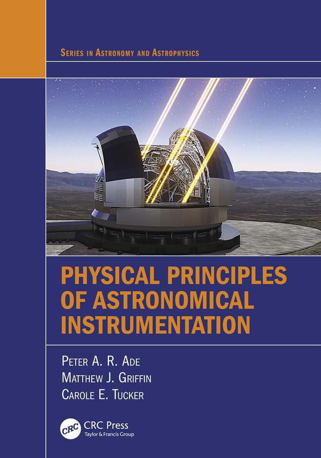Physical Principles of Astronomical Instrumentation by Carole E. Tucker, Matthew J. Griffin, Peter A. R. Ade
